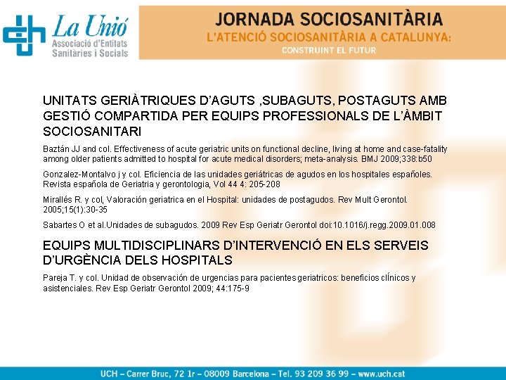 UNITATS GERIÀTRIQUES D’AGUTS , SUBAGUTS, POSTAGUTS AMB GESTIÓ COMPARTIDA PER EQUIPS PROFESSIONALS DE L’ÀMBIT