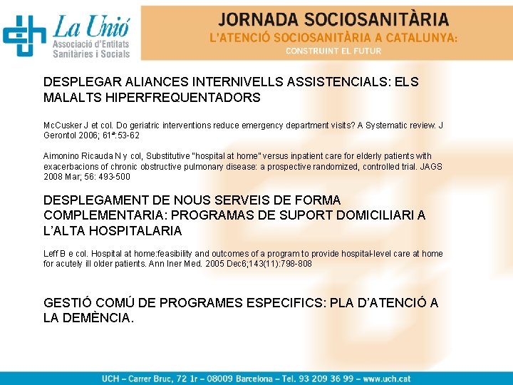 DESPLEGAR ALIANCES INTERNIVELLS ASSISTENCIALS: ELS MALALTS HIPERFREQUENTADORS Mc. Cusker J et col. Do geriatric