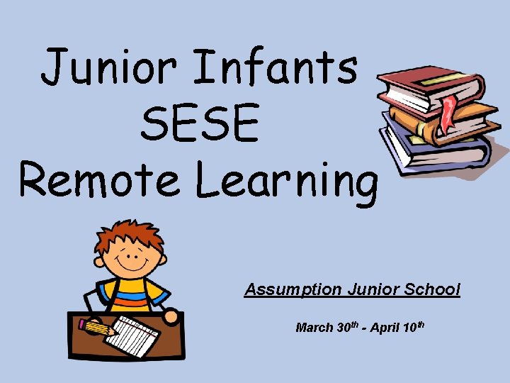 Junior Infants SESE Remote Learning Assumption Junior School March 30 th - April 10