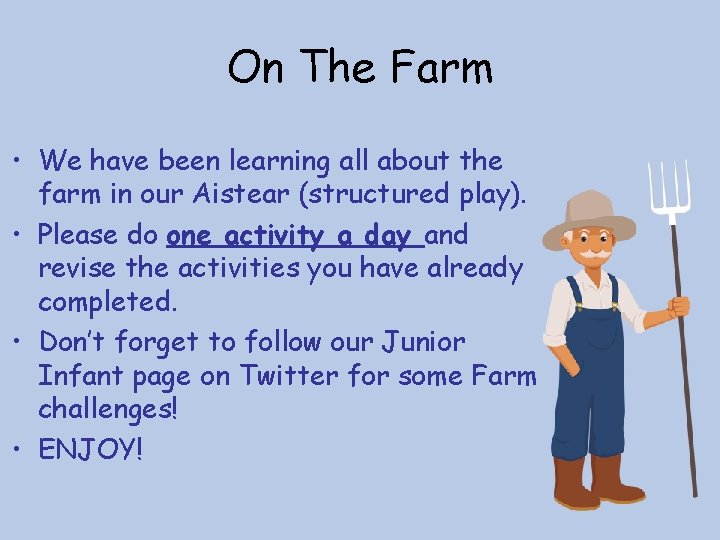 On The Farm • We have been learning all about the farm in our