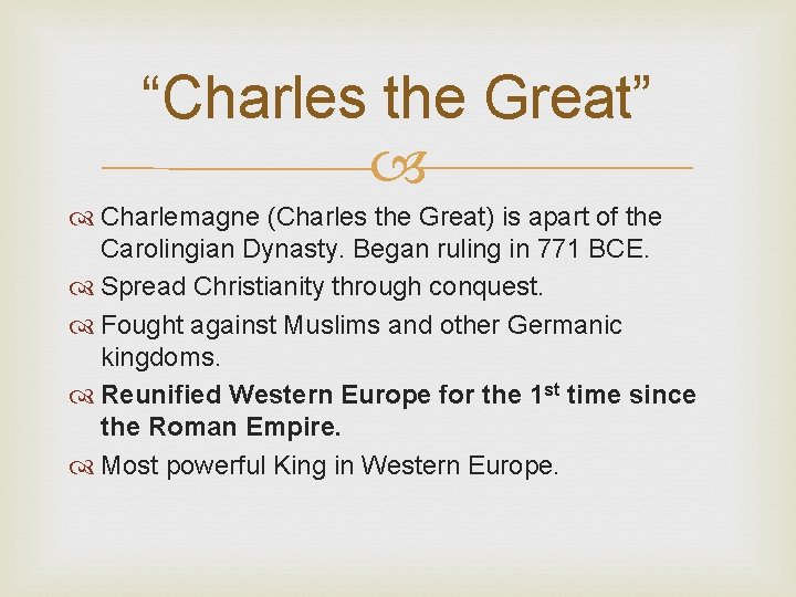 “Charles the Great” Charlemagne (Charles the Great) is apart of the Carolingian Dynasty. Began