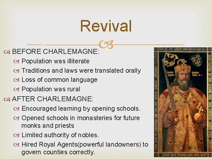 Revival BEFORE CHARLEMAGNE: Population was illiterate Traditions and laws were translated orally Loss of