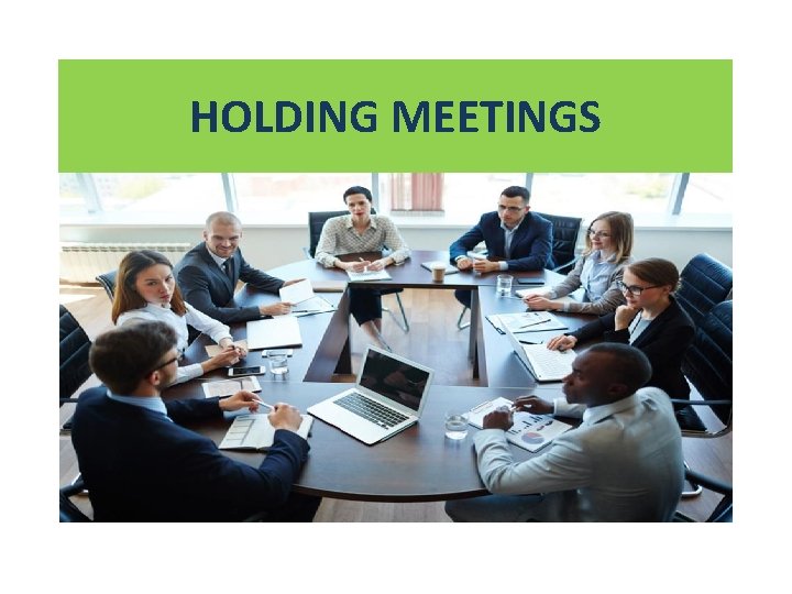 HOLDING MEETINGS 