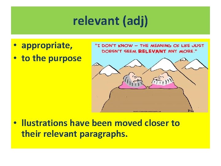 relevant (adj) • appropriate, • to the purpose • llustrations have been moved closer