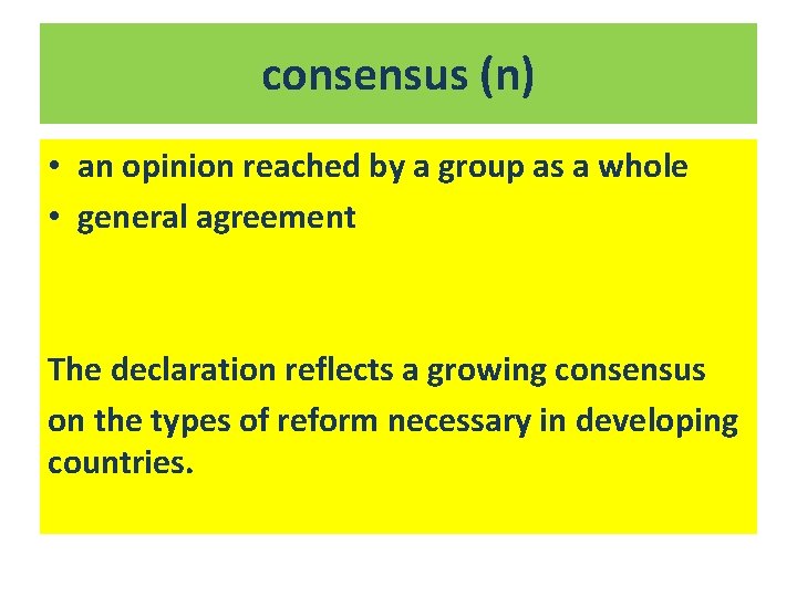 consensus (n) • an opinion reached by a group as a whole • general