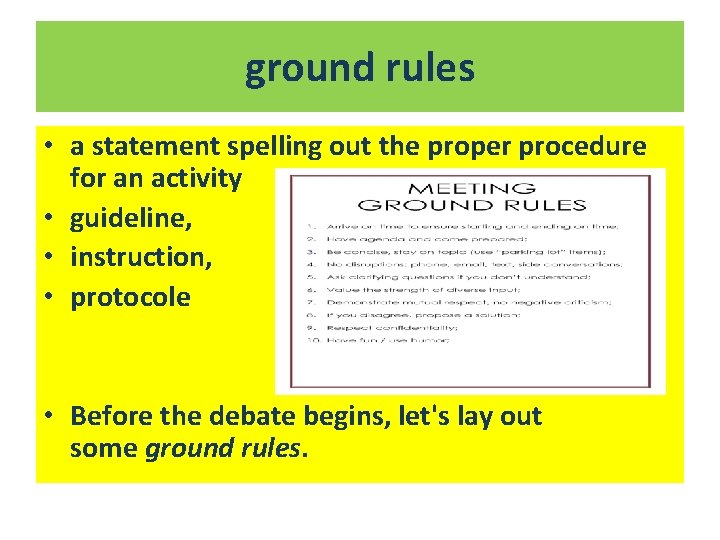 ground rules • a statement spelling out the proper procedure for an activity •