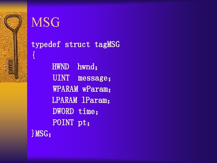 MSG typedef struct tag. MSG { HWND hwnd； UINT message； WPARAM w. Param； LPARAM