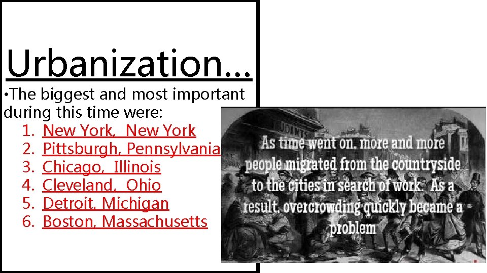 Urbanization… • The biggest and most important during this time were: 1. New York, Urbanization… • The biggest and most important during this time were: 1. New York,