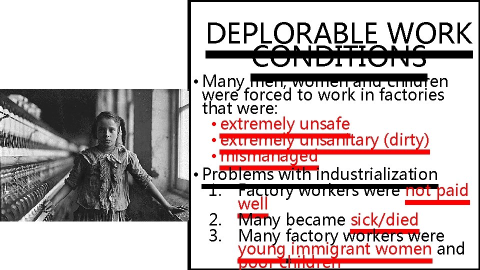 DEPLORABLE WORK CONDITIONS • Many men, women and children were forced to work in DEPLORABLE WORK CONDITIONS • Many men, women and children were forced to work in