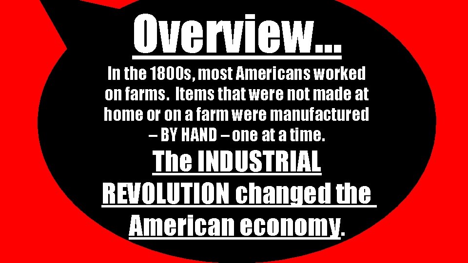 Overview… In the 1800 s, most Americans worked on farms. Items that were not Overview… In the 1800 s, most Americans worked on farms. Items that were not
