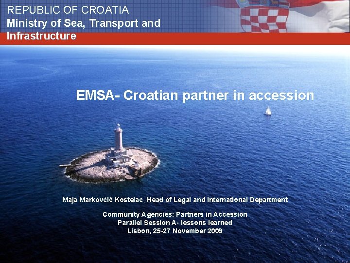 REPUBLIC OF CROATIA Ministry of Sea, Transport and Infrastructure EMSA- Croatian partner in accession