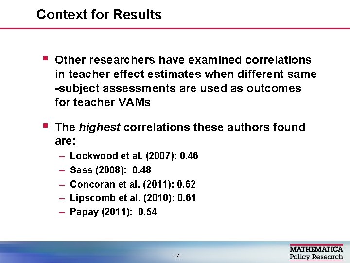 Context for Results § Other researchers have examined correlations in teacher effect estimates when