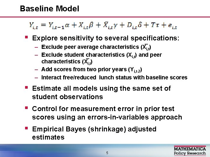 Baseline Model § Explore sensitivity to several specifications: – Exclude peer average characteristics (X