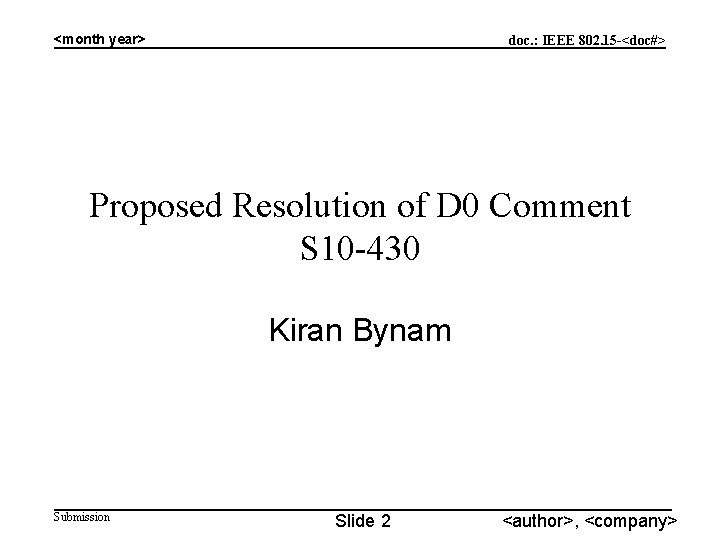 <month year> doc. : IEEE 802. 15 -<doc#> Proposed Resolution of D 0 Comment