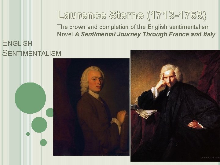 Laurence Sterne (1713 -1768) The crown and completion of the English sentimentalism Novel A Laurence Sterne (1713 -1768) The crown and completion of the English sentimentalism Novel A