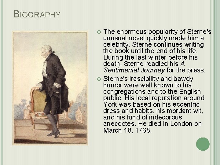 BIOGRAPHY The enormous popularity of Sterne's unusual novel quickly made him a celebrity. Sterne