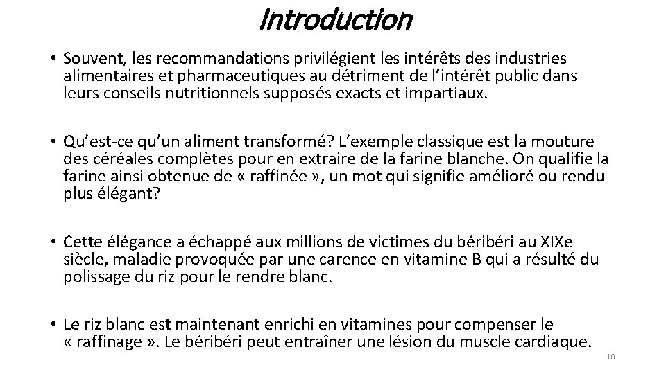 Introduction • Souvent, les recommandations privilégient les intérêts des industries alimentaires et pharmaceutiques au