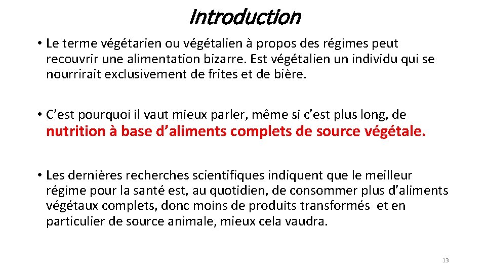 Introduction • Le terme végétarien ou végétalien à propos des régimes peut recouvrir une