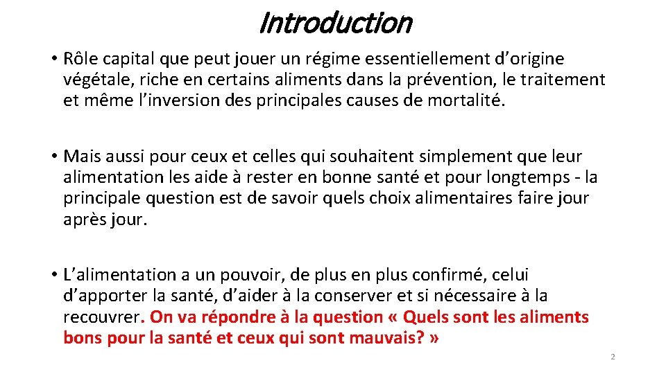 Introduction • Rôle capital que peut jouer un régime essentiellement d’origine végétale, riche en