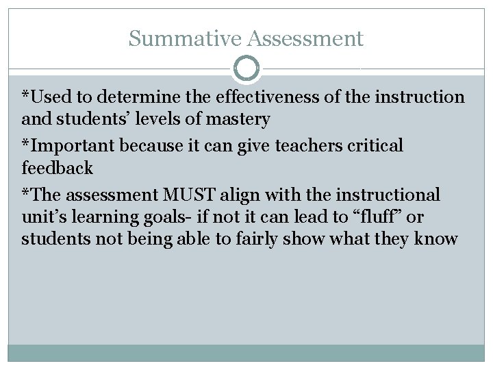 Summative Assessment *Used to determine the effectiveness of the instruction and students’ levels of Summative Assessment *Used to determine the effectiveness of the instruction and students’ levels of