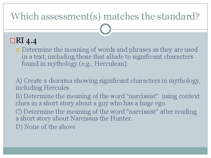 Which assessment(s) matches the standard? �RI 4. 4 Determine the meaning of words and Which assessment(s) matches the standard? �RI 4. 4 Determine the meaning of words and