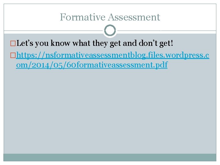 Formative Assessment �Let’s you know what they get and don’t get! �https: //nsformativeassessmentblog. files. Formative Assessment �Let’s you know what they get and don’t get! �https: //nsformativeassessmentblog. files.
