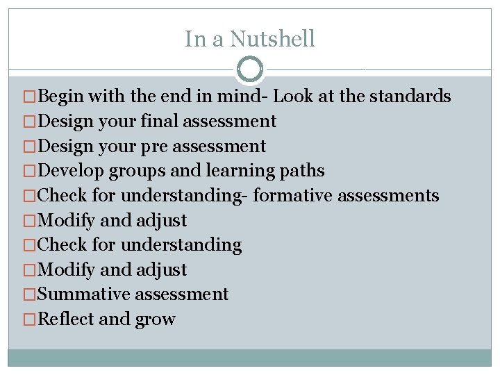 In a Nutshell �Begin with the end in mind- Look at the standards �Design In a Nutshell �Begin with the end in mind- Look at the standards �Design