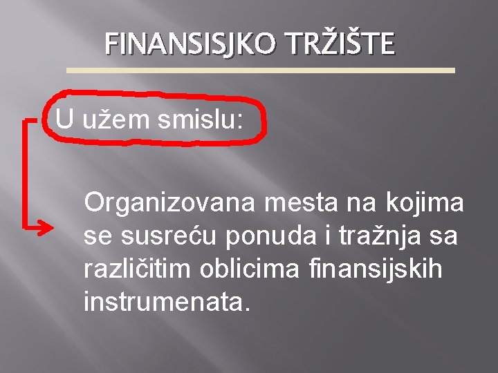 FINANSISJKO TRŽIŠTE U užem smislu: Organizovana mesta na kojima se susreću ponuda i tražnja