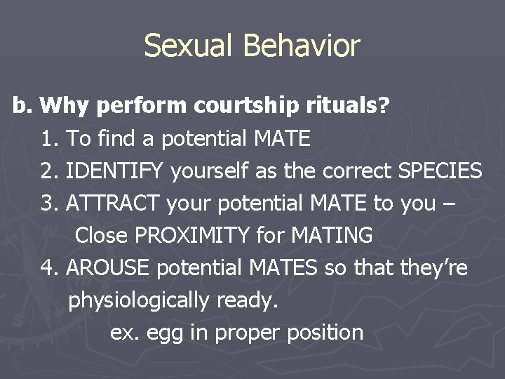 Sexual Behavior b. Why perform courtship rituals? 1. To find a potential MATE 2.
