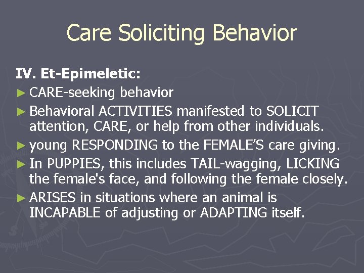 Care Soliciting Behavior IV. Et-Epimeletic: ► CARE-seeking behavior ► Behavioral ACTIVITIES manifested to SOLICIT
