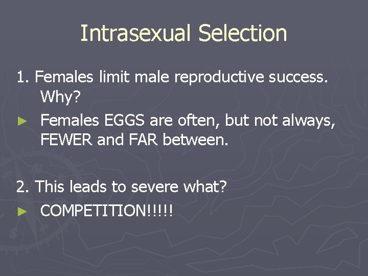 Intrasexual Selection 1. Females limit male reproductive success. Why? ► Females EGGS are often,