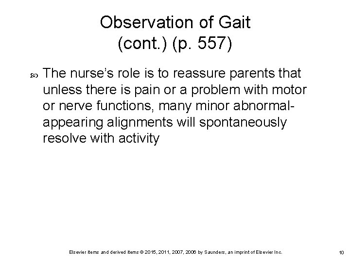 Observation of Gait (cont. ) (p. 557) The nurse’s role is to reassure parents