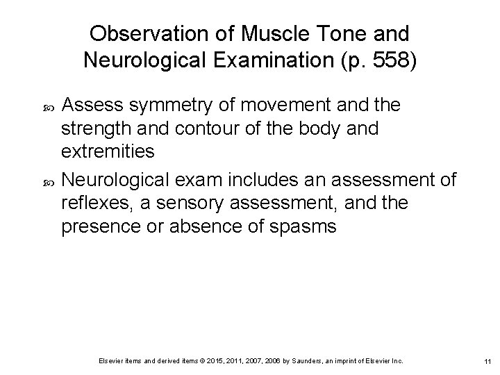 Observation of Muscle Tone and Neurological Examination (p. 558) Assess symmetry of movement and