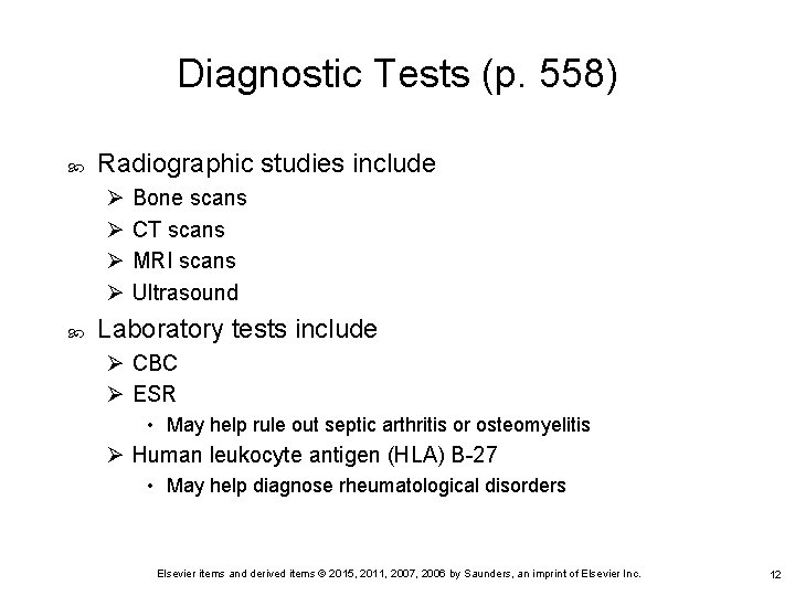 Diagnostic Tests (p. 558) Radiographic studies include Ø Ø Bone scans CT scans MRI