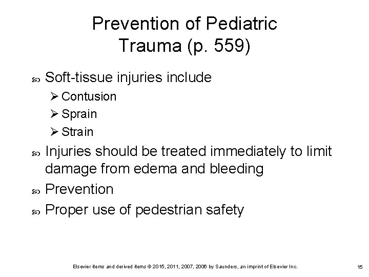 Prevention of Pediatric Trauma (p. 559) Soft-tissue injuries include Ø Contusion Ø Sprain Ø