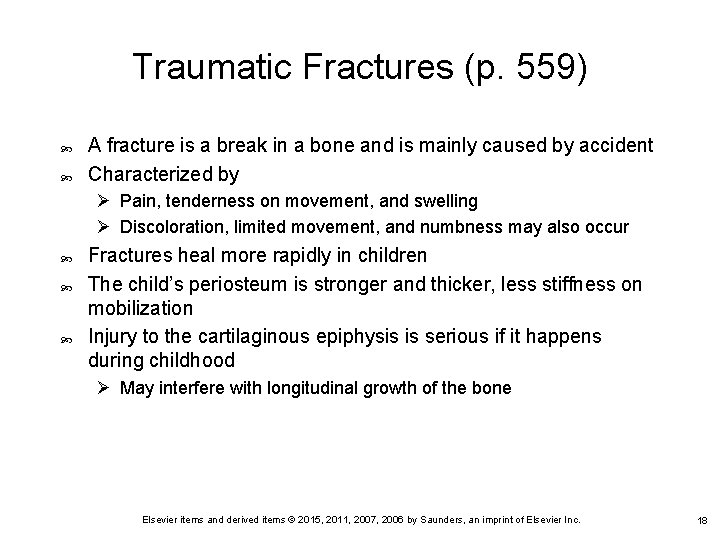 Traumatic Fractures (p. 559) A fracture is a break in a bone and is