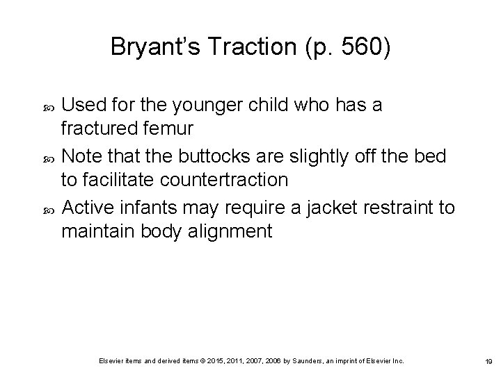 Bryant’s Traction (p. 560) Used for the younger child who has a fractured femur