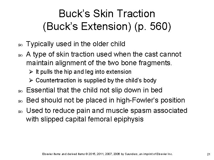 Buck’s Skin Traction (Buck’s Extension) (p. 560) Typically used in the older child A