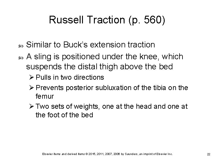 Russell Traction (p. 560) Similar to Buck’s extension traction A sling is positioned under