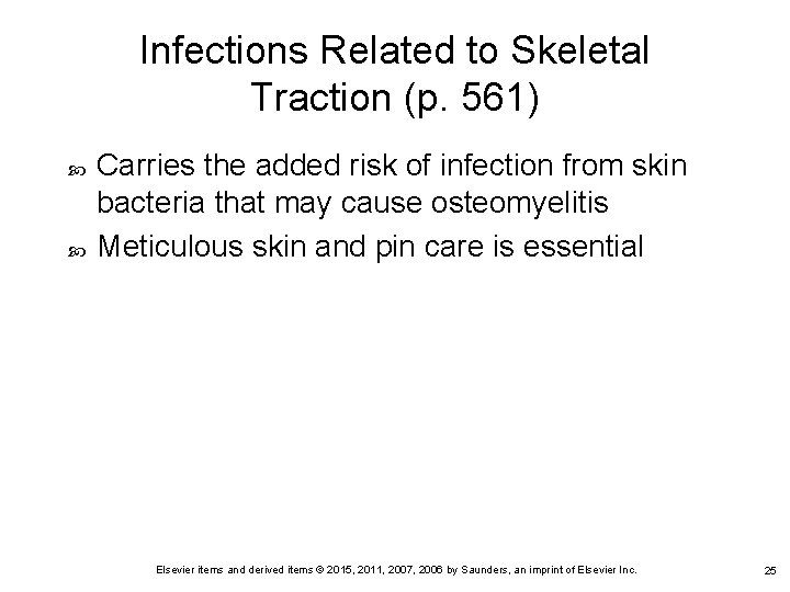 Infections Related to Skeletal Traction (p. 561) Carries the added risk of infection from