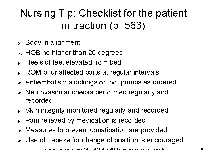 Nursing Tip: Checklist for the patient in traction (p. 563) Body in alignment HOB