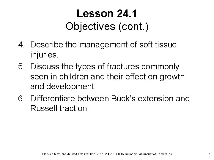 Lesson 24. 1 Objectives (cont. ) 4. Describe the management of soft tissue injuries.