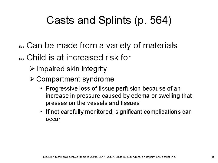 Casts and Splints (p. 564) Can be made from a variety of materials Child