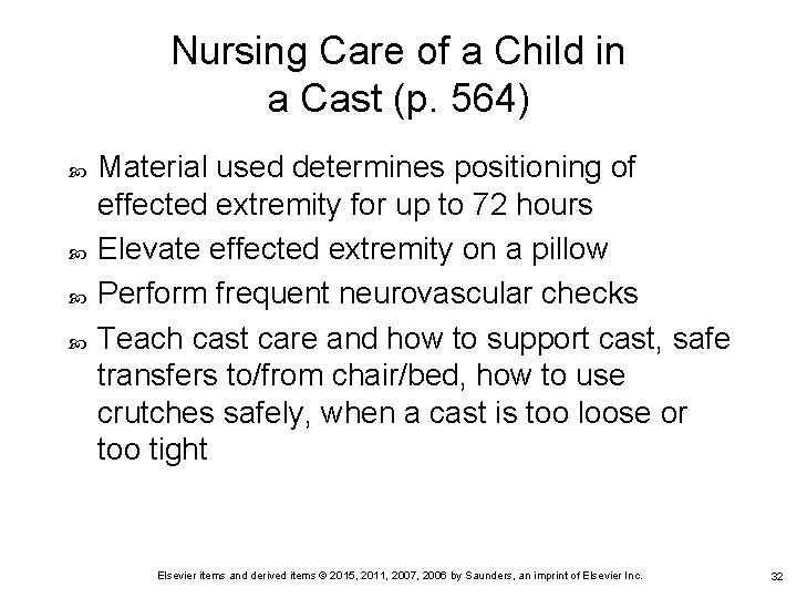 Nursing Care of a Child in a Cast (p. 564) Material used determines positioning