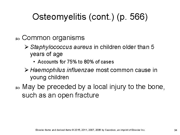 Osteomyelitis (cont. ) (p. 566) Common organisms Ø Staphylococcus aureus in children older than
