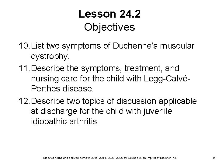 Lesson 24. 2 Objectives 10. List two symptoms of Duchenne’s muscular dystrophy. 11. Describe