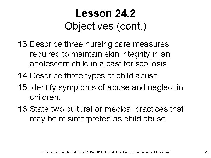 Lesson 24. 2 Objectives (cont. ) 13. Describe three nursing care measures required to