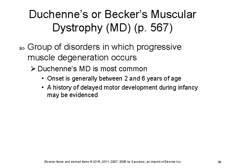 Duchenne’s or Becker’s Muscular Dystrophy (MD) (p. 567) Group of disorders in which progressive