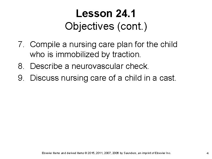 Lesson 24. 1 Objectives (cont. ) 7. Compile a nursing care plan for the