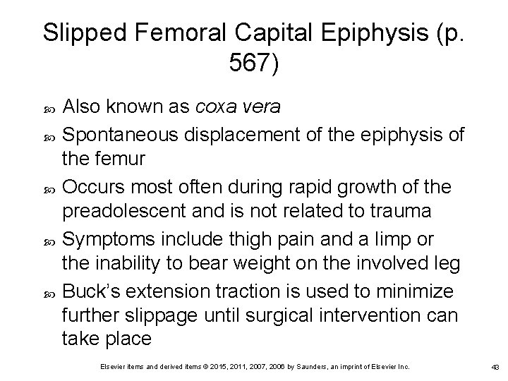 Slipped Femoral Capital Epiphysis (p. 567) Also known as coxa vera Spontaneous displacement of